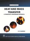 NewAge Heat and Mass Transfer : A Transport Phenomena Approach